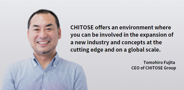 Interview with Tomohiro Fujita, CEO of CHITOSE Group